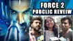 FORCE 2 Movie PUBLIC REVIEW |John Abraham, Sonakshi Sinha, Tahir Bhasin