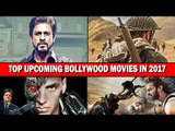 Bollywood Most Awaited Movie Of 2017 | Tubelight, Raees, Baahubali 2, Robot 2, Crack