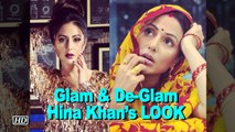 Glam & De-Glam Hina Khan’s LOOK from 