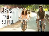 Dear Zindagi | Take 4 : Set Free | Alia Bhatt, Shah Rukh Khan