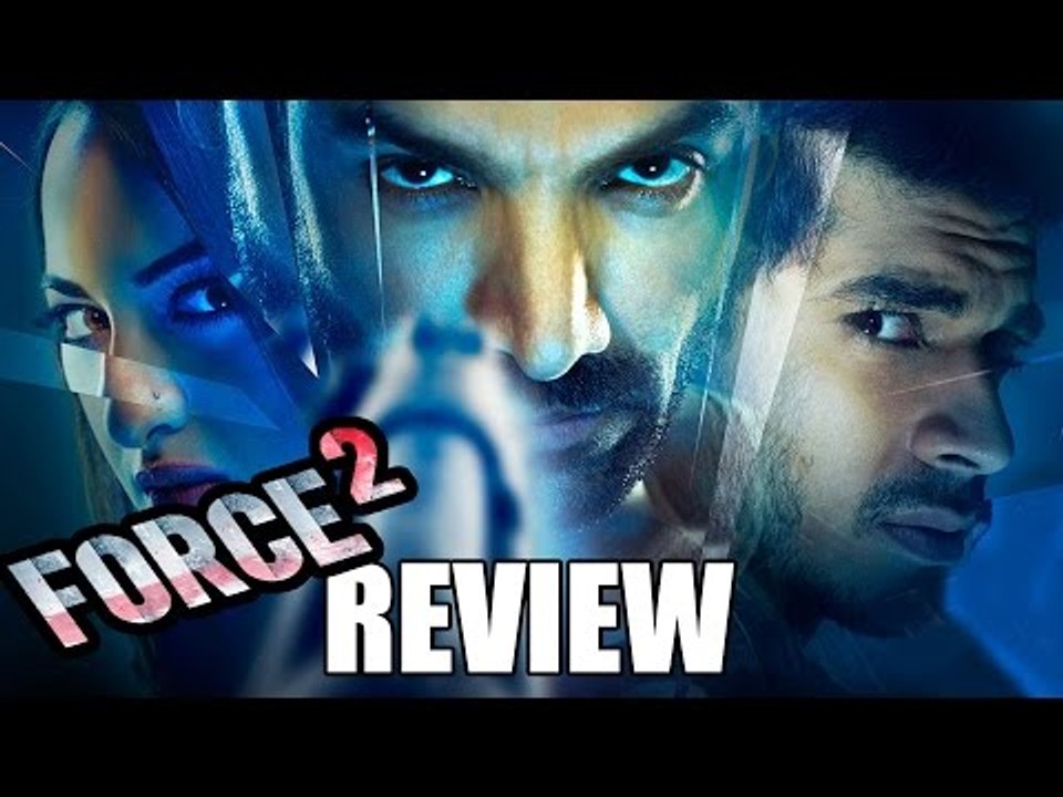 FORCE 2 Movie Reveiw | John Abraham, Sonakshi Sinha, Tahir Raj Bhasin