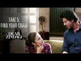 Dear Zindagi Take 5 Find Your Chair | Alia Bhatt, Shah Rukh Khan