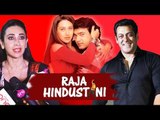 Salman Khan Is The Raja Hindustani Of BOLLYWOOD : Karisma Kapoor