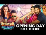 Badrinath Ki Dulhania | Opening Day Box Office | Varun Dhawan & Alia Bhatt