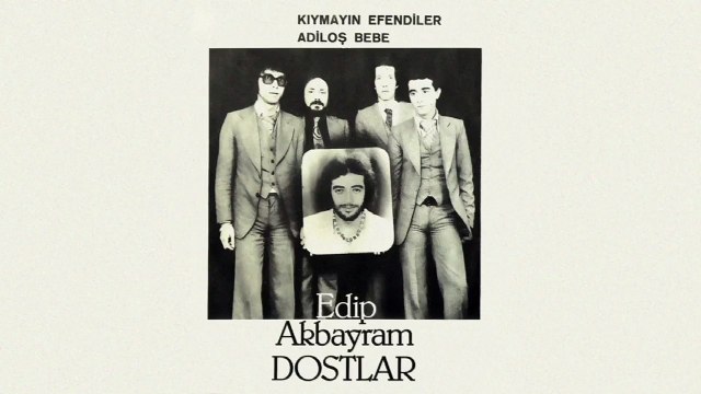 Edip Akbayram, Dostlar - Kıymayın Efendiler / Adiloş Bebe (45'lik)