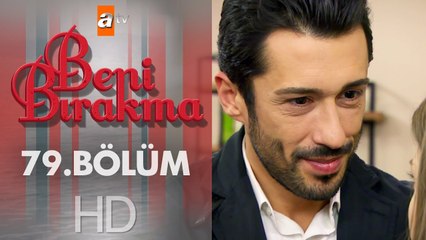 Beni Bırakma 79. Bölüm