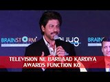 ANGRY Shahrukh khan Say's Television Ne Barbad Kardiya Awards Fuctions Ko | Indian Academy Awards