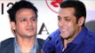 Salman Khan REACTION On Vivek Oberoi's Tubelight Comment