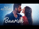 Baarish Song Out | Half Girlfriend | Arjun Kapoor & Shraddha Kapoor