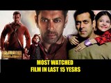 Salman's Bajrangi Bhaijaan Most Watched Film In Last 15yrs - Beats Dangal & P.K