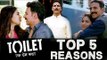 TOP 5 REASON | Toilet: Ek Prem Katha Trailer | Akshay Kumar, Bhumi Pednekar