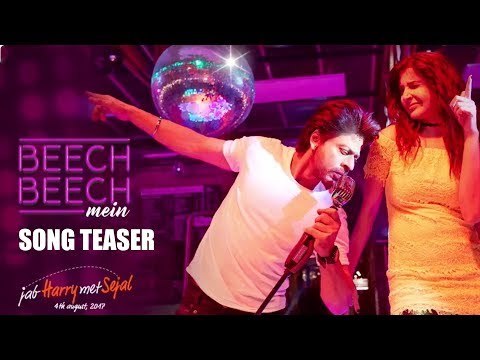 Beech Beech Mein Teaser Out | Jab Harry Met Sejal | Shahrukh Khan, Anushka Sharma
