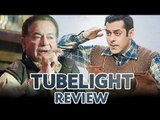 Salman Khan's TUBELIGHT Movie Review By Father Salim Khan