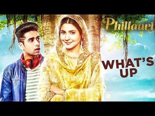 Whats Up Song Out | Phillauri | Anushka Sharma , Diljit Dosanjh