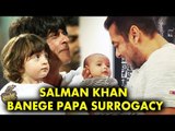 Salman To FINALLY Become Father Through SURROGACY