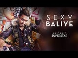 Sexy Baliye Song Out | Aamir Khan | Zaira Wasim | Secret Superstar