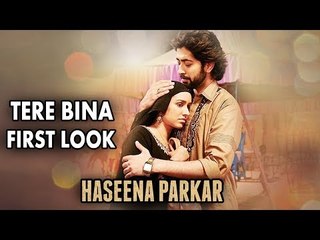 Tere Bina SONG FIRST LOOK OUT | Haseena Parkar | Shraddha Kapoor , Ankur Bhatia