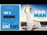 Akshay's Padman Trailer | Top 5 Reasons | Sonam Kapoor | Radhika Apte