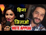 Salman's Show | Balraj Syal SUPPORTS Hina Khan, Makes VOTE APPEAL For Hina