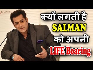 Salman Khan CONFESSES His Life Being Boring & Busy