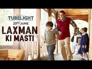 Tubelight | Laxman Ki Masti | Salman Khan | Releasing on 23rd June