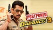 Here's Why Salman Khan's DABANGG 3 Postponed - Reason Out