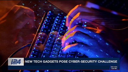 i24NEWS DESK | New tech gadgets pose cyber-security challenge | Thursday, April 26th 2018