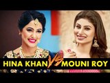 Mouni Roy & Hina Khan - Vote For Best Fashionable Tv Star 2017