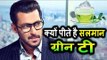 Salman Khan's LESSONS On Green Tea BENEFITS