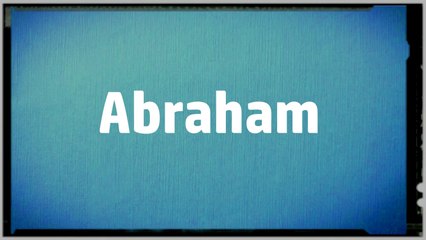 Significado Nombre ABRAHAM - ABRAHAM Name Meaning