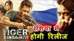 Salman's Tiger Zinda Hai Gearing Up for A Russian Release!