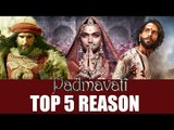 Padmavati Trailer | Top 5 REASON | Ranveer Singh | Shahid Kapoor | Deepika Padukone
