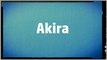 Significado Nombre AKIRA - AKIRA Name Meaning