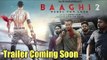 Tiger's Bhaagi 2 Trailer Coming Soon | Disha Patani