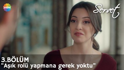 Servet 3. Bölüm | "Aşık rolü yapmana gerek yoktu!"