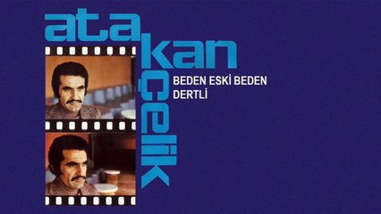 Atakan Çelik - Beden Eski Beden / Dertli (45'lik)