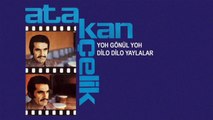 Atakan Çelik - Yoh Gönül Yoh / Dilo Dilo Yaylalar (45'lik