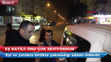 Eşi ve yatakta birlikte yakaladığı adamı öldüren koca Çok seviyordum
