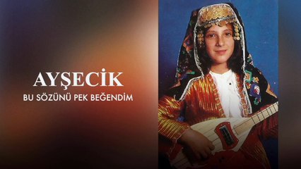 Ayşecik - Bu Sözünü Pek Beğendim