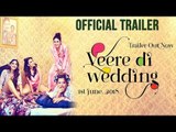 VEERE DI WEDDING TRAILER OUT |  Kareena Kapoor | Sonam Kapoor