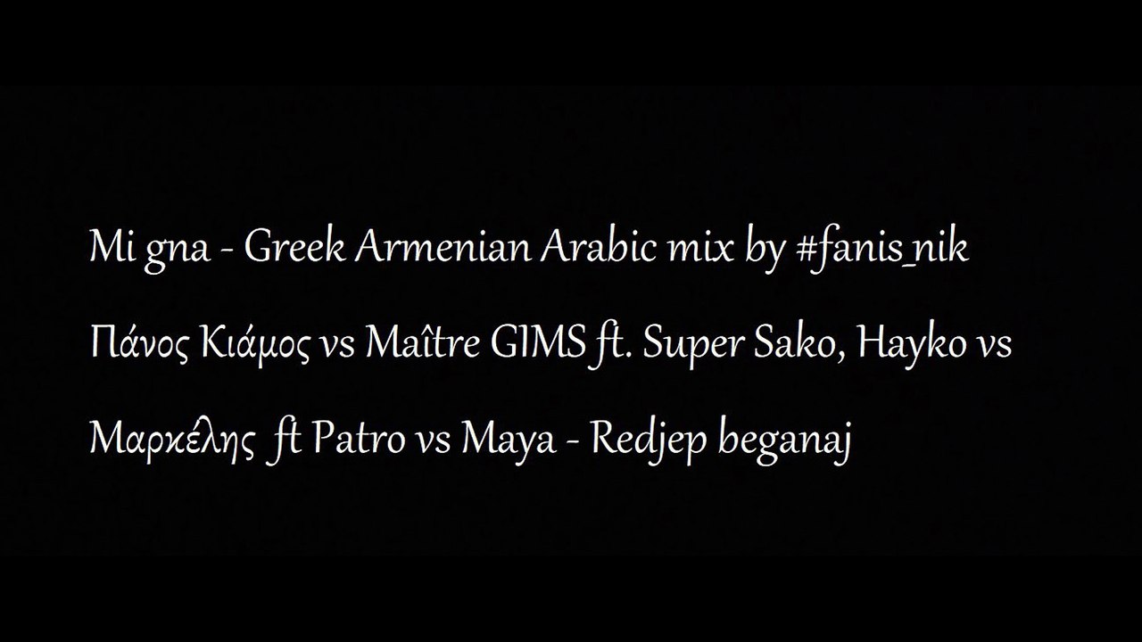Mi gna vs Θέλω να σε ξαναδώ vs Όσα έρθουν - Greek vs Armenian vs Arabic mix by #fanis_nik