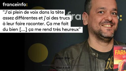 Joann Sfar :"J’ai plein de voix dans la tête assez différentes et j’ai des trucs à leur faire raconter.  Ça  me fait du bien "