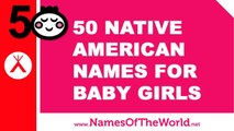 50 Native American names for baby girls - the best baby names - www.namesoftheworld.net
