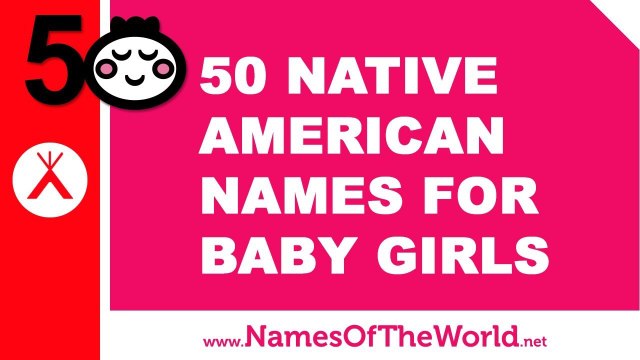 50 Native American names for baby girls - the best baby names - namesoftheworld.net