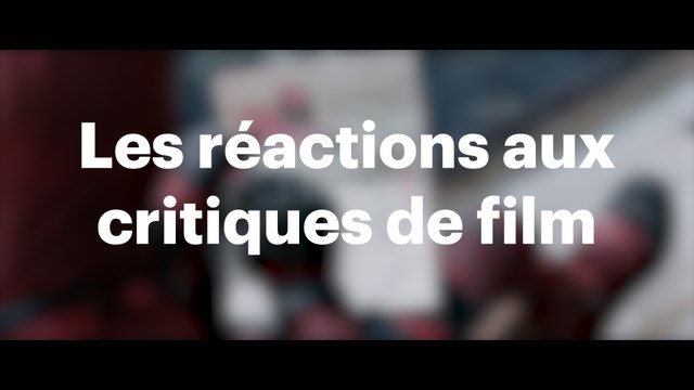 Les réactions aux critiques de films