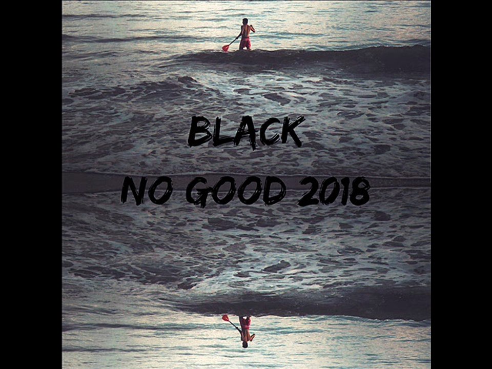 Black - No Good 2018