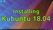 Installing Kubuntu 18.04 LTS