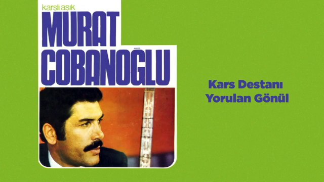 Karslı Aşık Murat Çobanoğlu - Kars Destanı / Yorulan Gönül (45'lik)
