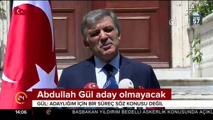 Gül: Adaylığım söz konusu değil