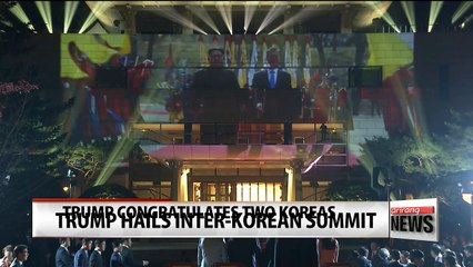 Trump praises inter-Korean summit, but says he will not be fooled
